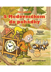 S Medovn��kem do poh�dky / Jan Lebeda ; ilustrace Zde�ka �tudlarov� (odkaz v elektronick�m katalogu)
