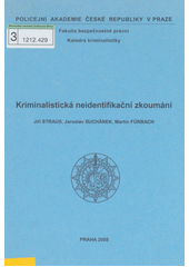 Kriminalistick� neidentifika�n� zkoum�n� /Ji�� Straus, Jaroslav Such�nek, Martin F�rbach (odkaz v elektronick�m katalogu)