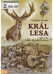 Kr�l lesa /Vladim�r Klep�� ; ilustrovala Patricie Berenik� Sta�kov� (odkaz v elektronick�m katalogu)