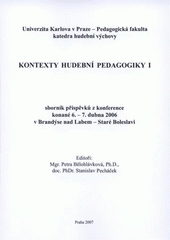 Kontexty hudebn� pedagogiky I :sborn�k p��sp�vk� z konference konan� 6.-7. dubna 2006 v Brand�se nad Labem - Star� Boleslavi /edito�i Petra B�lohl�vkov�, Stanislav Pech��ek (odkaz v elektronick�m katalogu)