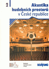 Akustika hudebn�ch prostor� v �esk� republice = [Acoustic of music spaces in the Czech Republic]. 2 / [auto�i Martin Vondr�ek ... et al.] (odkaz v elektronick�m katalogu)