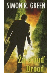 �ij a bu� Drood / Simon R. Green ; [z anglick�ho origin�lu ... p�elo�il Josef Ho�ej��] (on-line cataloque)