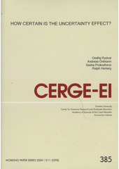 How certain is the uncertainty effect? / Ond�ej Rydval ... [et al.] (odkaz v elektronick�m katalogu)