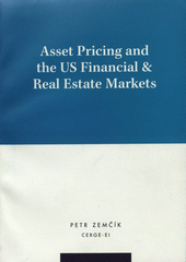 Asset pricing and the US financial & real estate markets /Petr Zem��k (odkaz v elektronick�m katalogu)