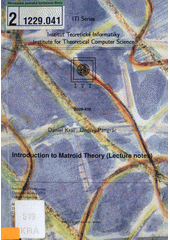 Introduction to matroid theory :(lecture notes) /Daniel Kr� and Ond�ej Pangr�c (odkaz v elektronick�m katalogu)