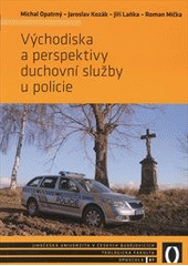 V�chodiska a perspektivy duchovn� slu�by u policie / Michal Opatrn� ... [et al.] (odkaz v elektronick�m katalogu)