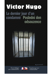 Posledn� den odsouzence =Le dernier jour d'un condamn� /Victor Hugo ; [z francouzsk�ho origin�lu ... p�elo�ila Pavla Jan�] (odkaz v elektronick�m katalogu)