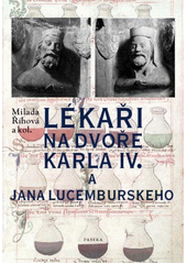 L�ka�i na dvo�e Karla IV. a Jana Lucembursk�ho / Milada ��hov� a kol. (on-line cataloque)
