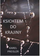 Ksichtem do krajiny / Karel Preisler (odkaz v elektronick�m katalogu)