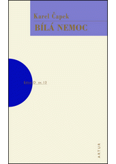 B�l� nemoc : [drama o t�ech aktech a 14 obrazech] / Karel �apek (odkaz v elektronick�m katalogu)