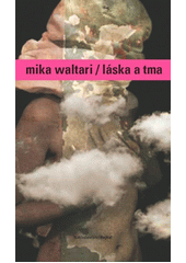 L�ska a tma / Mika Waltari ; [p�elo�ila Mark�ta Hejkalov� ; kresby Cristian del Risco] (odkaz v elektronick�m katalogu)
