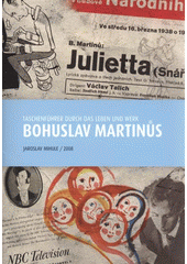 Taschenf�hrer durch das Leben und Werk Bohuslav Martin�s /Jaroslav Mihule (odkaz v elektronick�m katalogu)