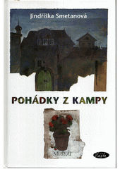 Poh�dky z Kampy /Jind�i�ka Smetanov� ; ilustrace Pavel Skaln�k (odkaz v elektronick�m katalogu)