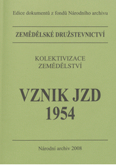 Zem�d�lsk� dru�stevnictv� :kolektivizace zem�d�lstv� - vznik JZD 1954 /p�ipravila Jana P�eni�kov� (odkaz v elektronick�m katalogu)