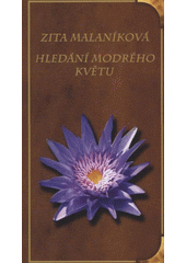 Hled�n� modr�ho kv�tu /Zita Malan�kov� ; [ilustrace Libor Li�ka] (odkaz v elektronick�m katalogu)