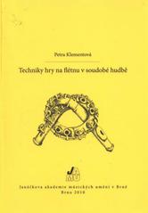 Techniky hry na fl�tnu v soudob� hudb� /Petra Klementov� (odkaz v elektronick�m katalogu)