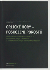 Orlick� hory - po�kozen� porost� :po�kozen� lesn�ch porost� v oblasti Such�ho vrchu (LS Lan�kroun) a Anensk�ho vrchu (LS Rychnov nad Kn�nou) /�e�itel V�zkumn� �stav lesn�ho hospod��stv� a myslivosti ; [�e�itelsk� t�m V�t �r�mek ... et al.] (odkaz v elektronick�m katalogu)