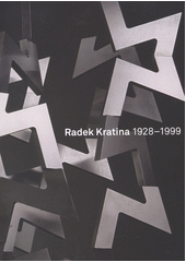 Radek Kratina 1928-1999 / [koncepce, editor Hana Larvov� ; auto�i text� Hana Larvov� ... et al.] (odkaz v elektronick�m katalogu)
