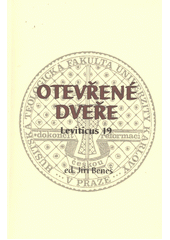Otev�en� dve�e : Leviticus 19 / ed. Ji�� Bene� (odkaz v elektronick�m katalogu)
