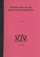 P��rodov�dn� slovn�k jazyk� b�val� Jugosl�vie /J. Vedral (odkaz v elektronick�m katalogu)