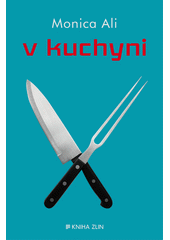 V kuchyni / Monica Ali ; [z anglick�ho origin�lu ... p�elo�il Alexandr Neuman] (odkaz v elektronick�m katalogu)