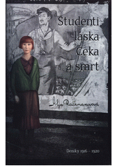 Studenti, l�ska, �eka a smrt : (den�k rusk� studentky 1916 - 1920) / Alja Rachmanovov� ; [z n�meck�ho origin�lu ... p�elo�il Michal A�] (odkaz v elektronick�m katalogu)