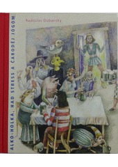 Alko-holka, had stress a �arod�j�v j�g�m /Radoslav Dubansk� ; [ilustrace Vladislav Kaska] (odkaz v elektronick�m katalogu)