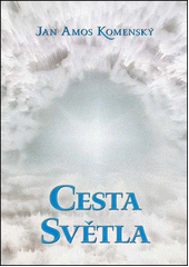 Cesta sv�tla /Jan Amos Komensk� ; [�vody k vybran�m spis�m Jan Kumpera] (odkaz v elektronick�m katalogu)