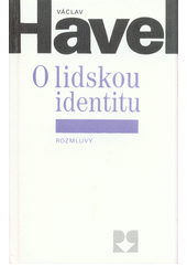 Obálka titulu O lidskou identitu: úvahy, fejetony, protesty, polemiky, prohlášení a rozhovory z let 1969-1979