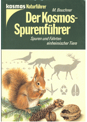 Der Kosmos-Spurenführer : ; Stuttgart : Kosmos, Gesellschaft der Naturfreunde : Franckh'sche Verlagshandlung, 1987