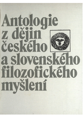 Obálka titulu Antalogie z dějin českého a slovenského filozofického myšlení