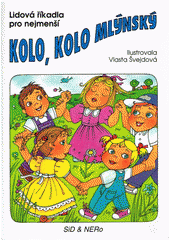 Obálka titulu Kolo, kolo mlýnský : lidová říkadla pro nejmenší.