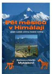 Obálka titulu Pět měsíců v Himálaji, aneb, Ladak očima české rodiny
