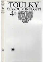 Obálka titulu Toulky českou minulostí. Čtvrtý díl, [Od bitvy na Bílé hoře (1620) do nástupu Marie Terezie (1740)]
