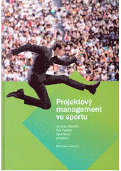 Projektový management ve sportu / ; Brno : Masarykova univerzita, Fakulta sportovních studií, 2015