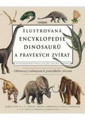 Obálka titulu Ilustrovaná encyklopedie dinosaurů a pravěkých zvířat 