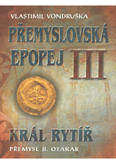 Obálka titulu Král rytíř Přemysl II. Otakar