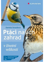 Obálka titulu Ptáci našich zahrad | Straußová Daniela