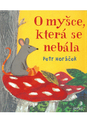 Obálka titulu O myšce, která se nebála