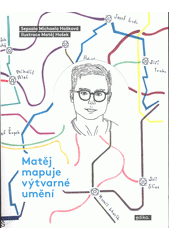 Matěj mapuje výtvarné umění / ; V Brně : Edika, 2021