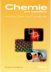 Chemie pro každého, aneb, Rychlokurz chemie / ; Olomouc : Rubico, 2011