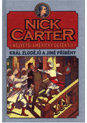 Obálka titulu Nic Carter, Nejvěští americký detektiv - Král zlodějů a jiné příběhy