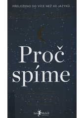 Obálka titulu Proč spíme : odhalte sílu spánku a snění