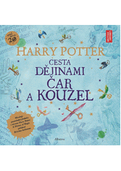 Obálka titulu Harry Potter: Cesta dějinami čar a kouzel