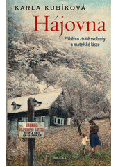 Obálka titulu Hájovna : příběh o ztrátě svobody a mateřské lásce