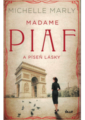 Obálka titulu Madame Piaf a píseň lásky