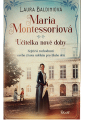 Obálka titulu Maria Montessoriová : učitelka nové doby
