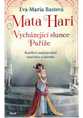 Obálka titulu Mata Hari : vycházející slunce Paříže
