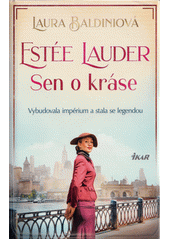 Obálka titulu Estée Lauder : sen o kráse