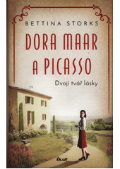 Obálka titulu Dora Maar a Picasso : dvojí tvář lásky
